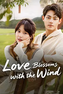 Love Blossoms with the Wind (2025) รักบานสะพรั่งตามลมพัด